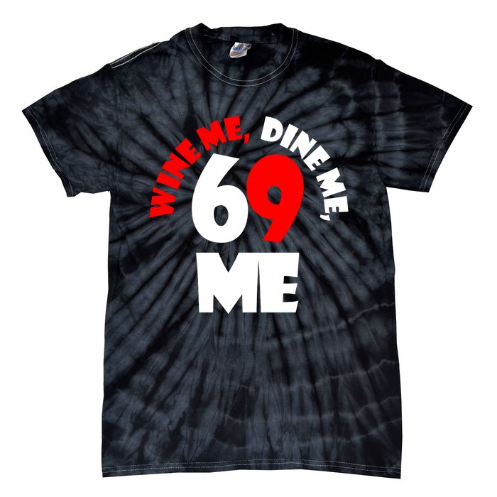 Wine We Dine Me 69 Me Tie-Dye T-Shirt