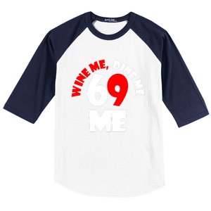 Wine We Dine Me 69 Me Baseball Sleeve Shirt