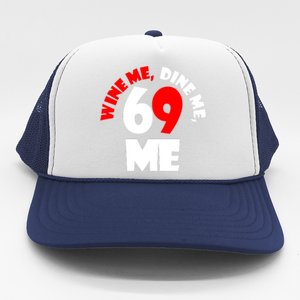 Wine We Dine Me 69 Me Trucker Hat