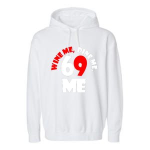 Wine We Dine Me 69 Me Garment-Dyed Fleece Hoodie