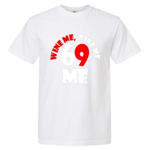 Wine We Dine Me 69 Me Garment-Dyed Heavyweight T-Shirt