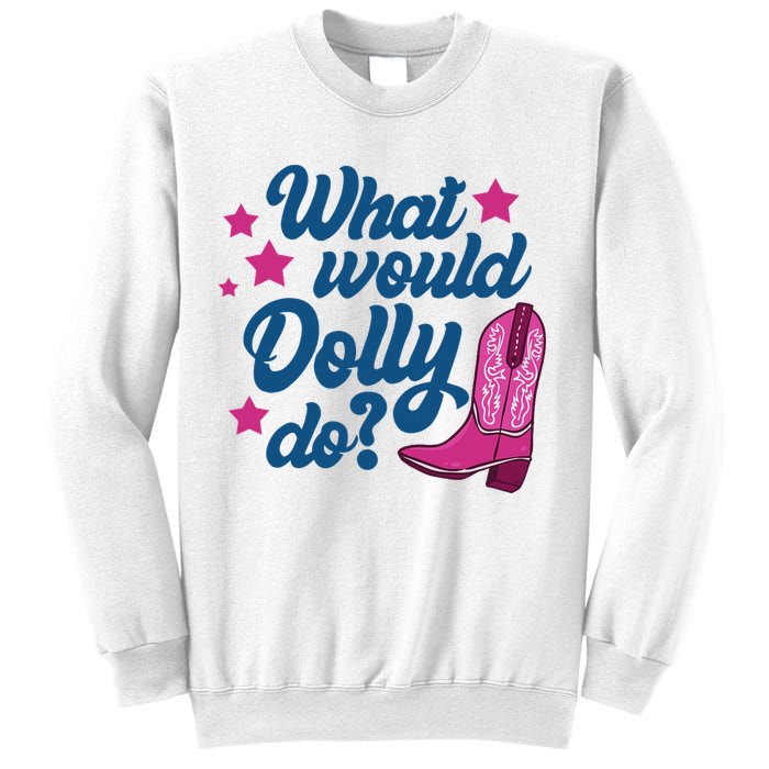 What Would Dolly Do Funny Dolly Sweatshirt