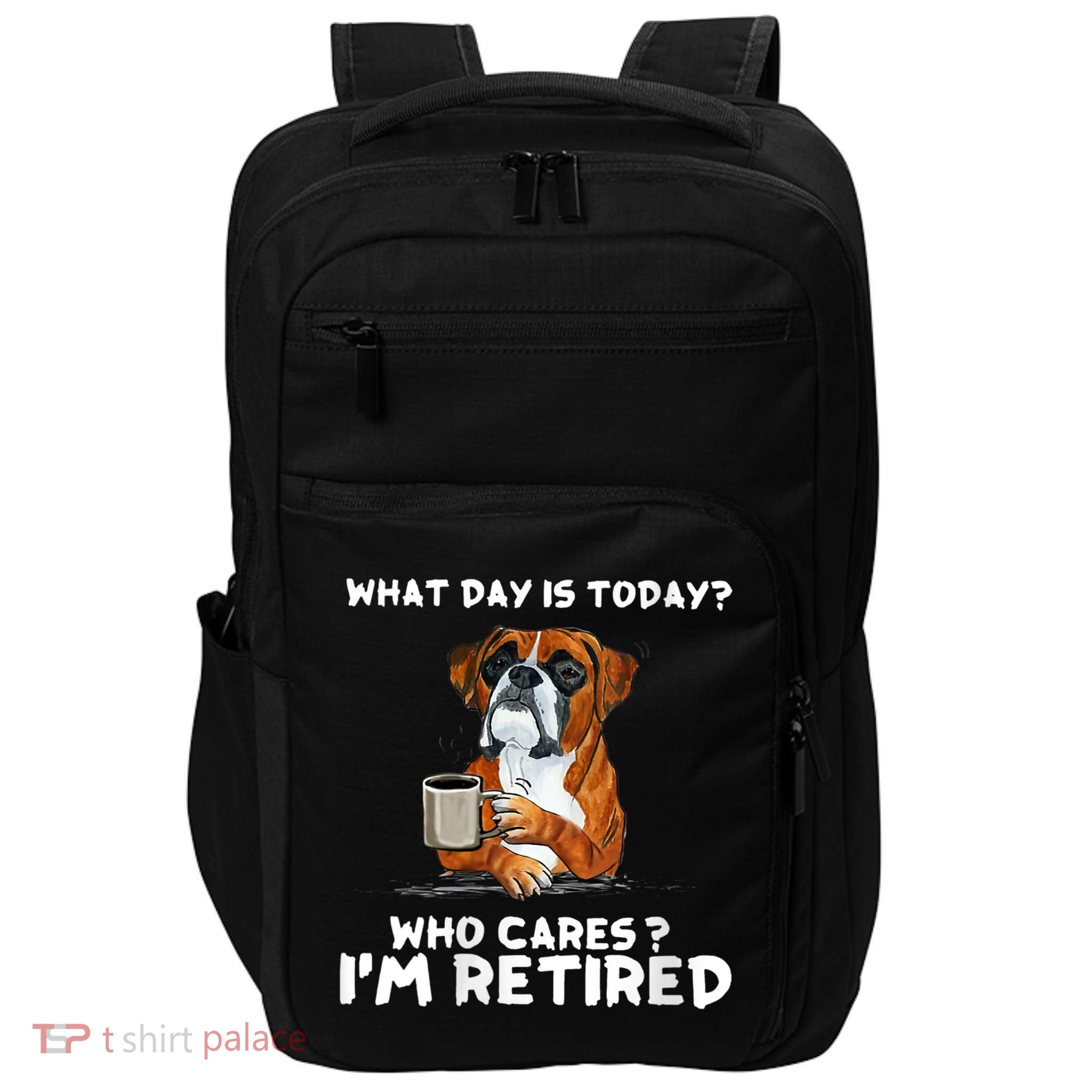 Womens What Day Is Today Who Care I'm Retired Funny Boxer Dog Impact Tech Backpack