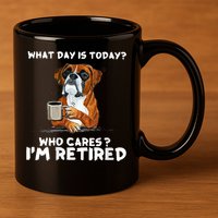 Womens What Day Is Today Who Care I'm Retired Funny Boxer Dog 11oz C Handle Ceramic Mug