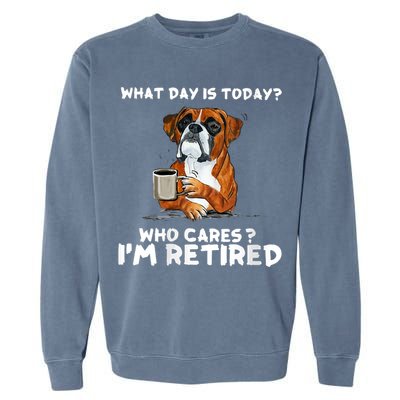 Womens What Day Is Today Who Care I'm Retired Funny Boxer Dog Garment-Dyed Sweatshirt