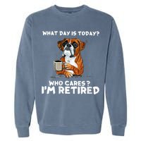 Womens What Day Is Today Who Care I'm Retired Funny Boxer Dog Garment-Dyed Sweatshirt