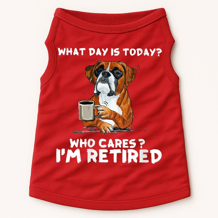 Womens What Day Is Today Who Care I'm Retired Funny Boxer Dog Doggie Tank