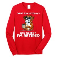 Womens What Day Is Today Who Care I'm Retired Funny Boxer Dog Long Sleeve Shirt