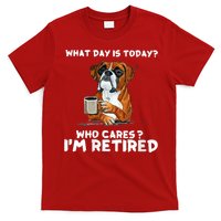 Womens What Day Is Today Who Care I'm Retired Funny Boxer Dog T-Shirt