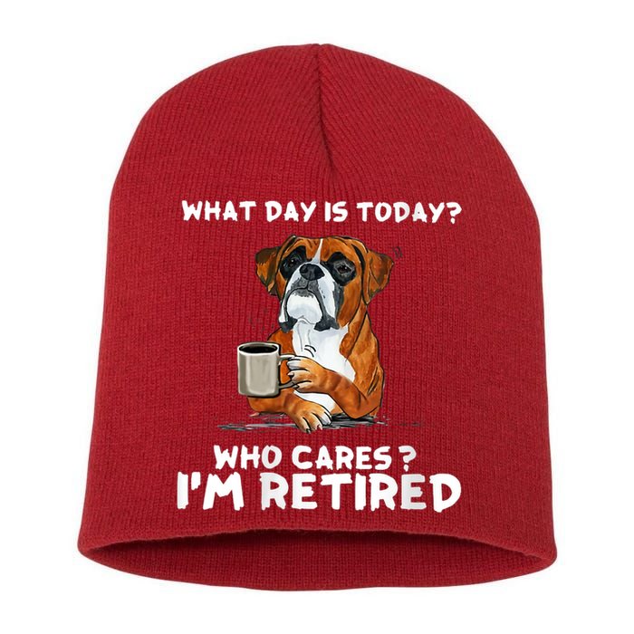 Womens What Day Is Today Who Care I'm Retired Funny Boxer Dog Short Acrylic Beanie