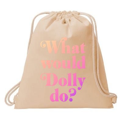 What Would Dolly Do Funny Dolly Drawstring Bag
