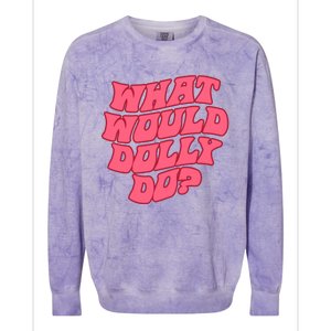 What Would Dolly Do Shirt Dolly Parton Tee In Dolly We Trust Colorblast Crewneck Sweatshirt