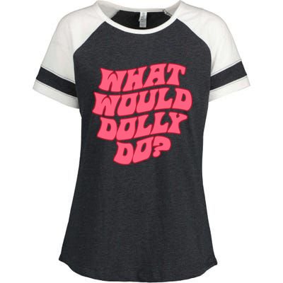 What Would Dolly Do Shirt Dolly Parton Tee In Dolly We Trust Enza Ladies Jersey Colorblock Tee