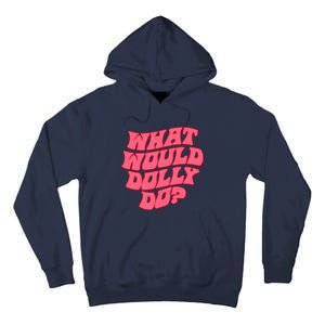 What Would Dolly Do Shirt Dolly Parton Tee In Dolly We Trust Tall Hoodie