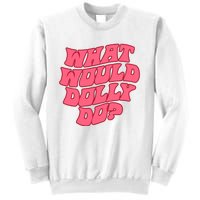 What Would Dolly Do Shirt Dolly Parton Tee In Dolly We Trust Sweatshirt