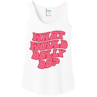 What Would Dolly Do Shirt Dolly Parton Tee In Dolly We Trust Ladies Essential Tank