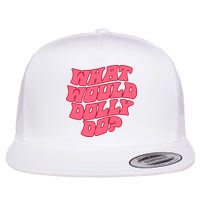 What Would Dolly Do Shirt Dolly Parton Tee In Dolly We Trust Flat Bill Trucker Hat