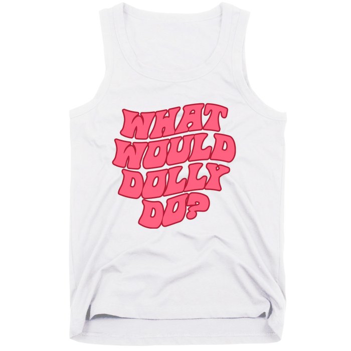 What Would Dolly Do Shirt Dolly Parton Tee In Dolly We Trust Tank Top