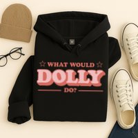 What Would Dolly Do Wwdd The Original Hoodie