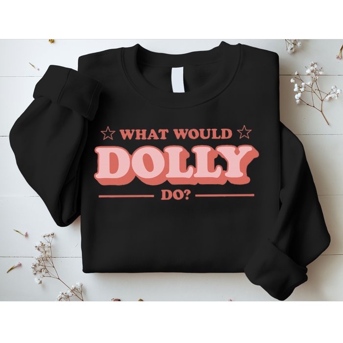 What Would Dolly Do Wwdd The Original Sweatshirt