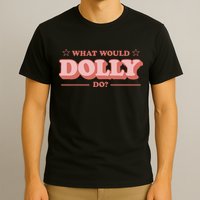 What Would Dolly Do Wwdd The Original T-Shirt