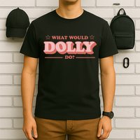 What Would Dolly Do Wwdd The Original T-Shirt