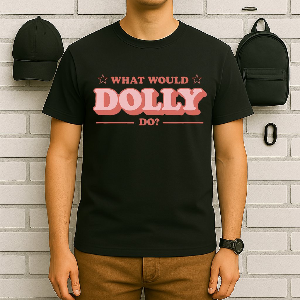 What Would Dolly Do Wwdd The Original T-Shirt