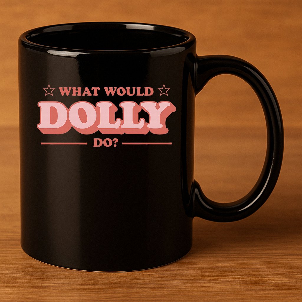 What Would Dolly Do Wwdd The Original 11oz C Handle Ceramic Mug