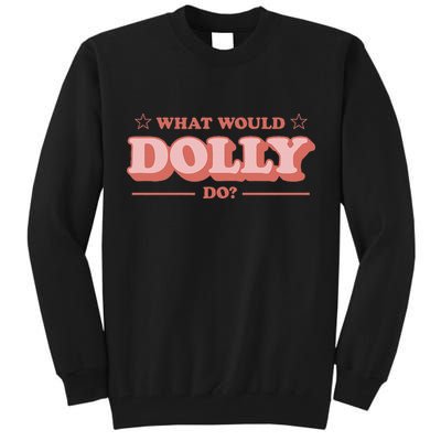 What Would Dolly Do Wwdd The Original Tall Sweatshirt
