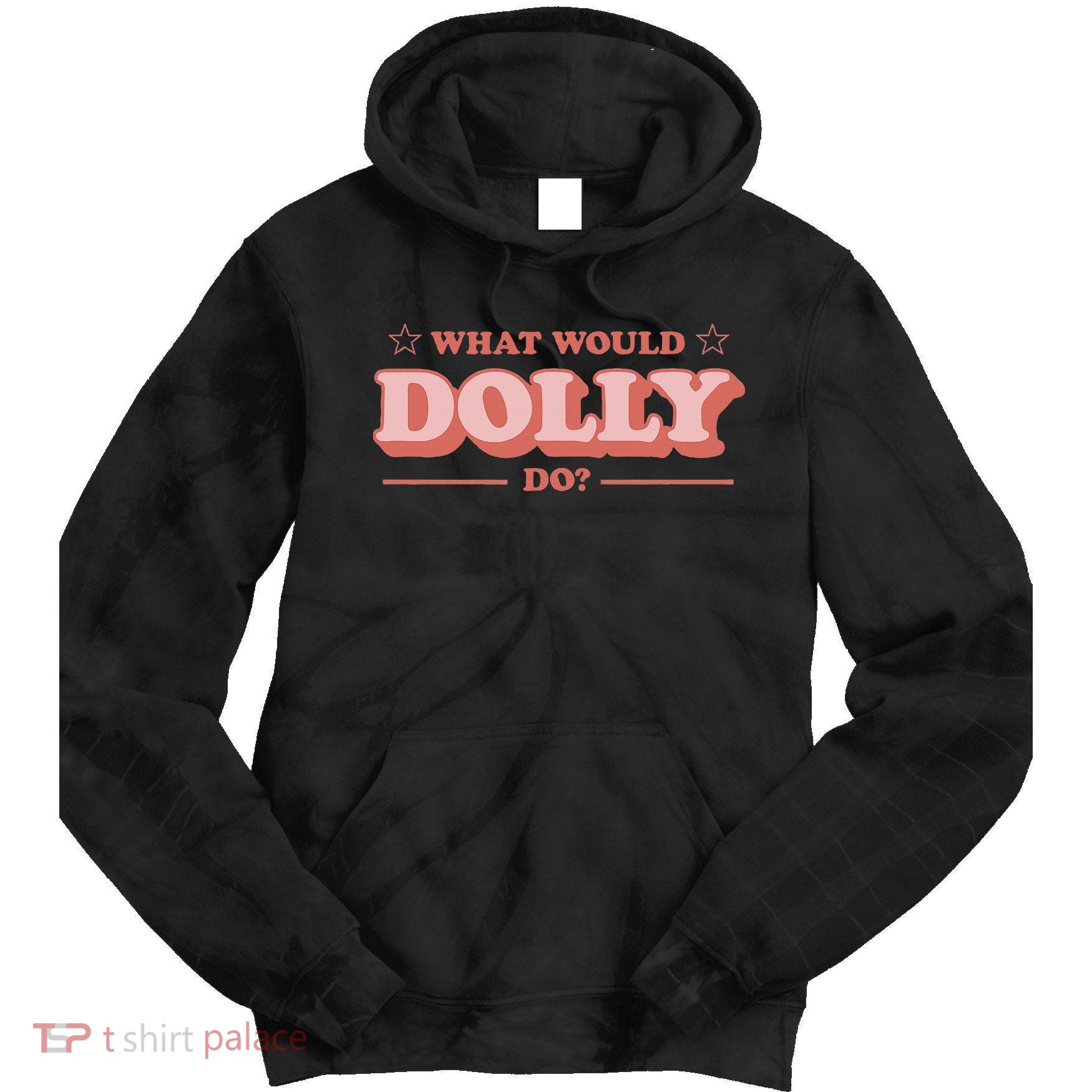 What Would Dolly Do Wwdd The Original Tie Dye Hoodie