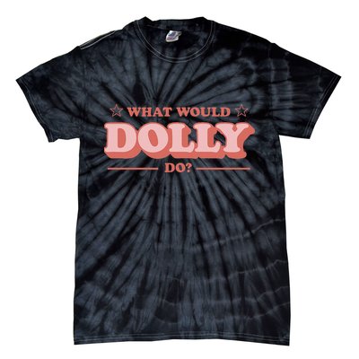 What Would Dolly Do Wwdd The Original Tie-Dye T-Shirt
