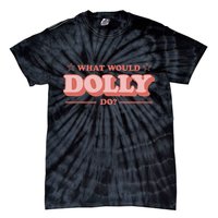 What Would Dolly Do Wwdd The Original Tie-Dye T-Shirt