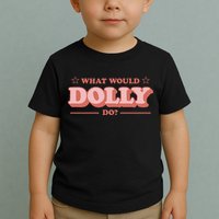 What Would Dolly Do Wwdd The Original Toddler T-Shirt