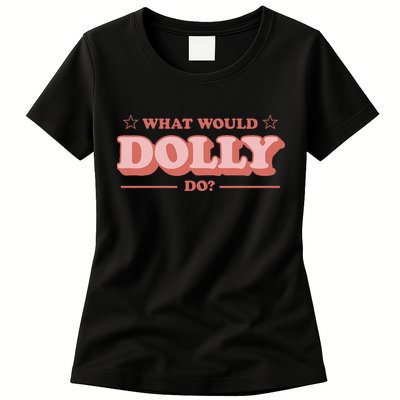 What Would Dolly Do Wwdd The Original Womens T-Shirt