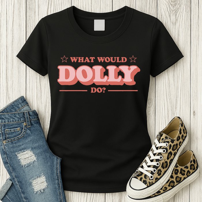 What Would Dolly Do Wwdd The Original Womens T-Shirt