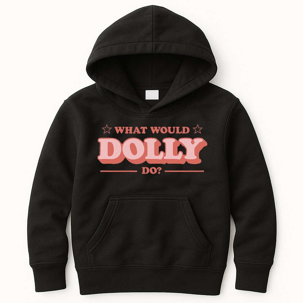 What Would Dolly Do Wwdd The Original Kids Hoodie