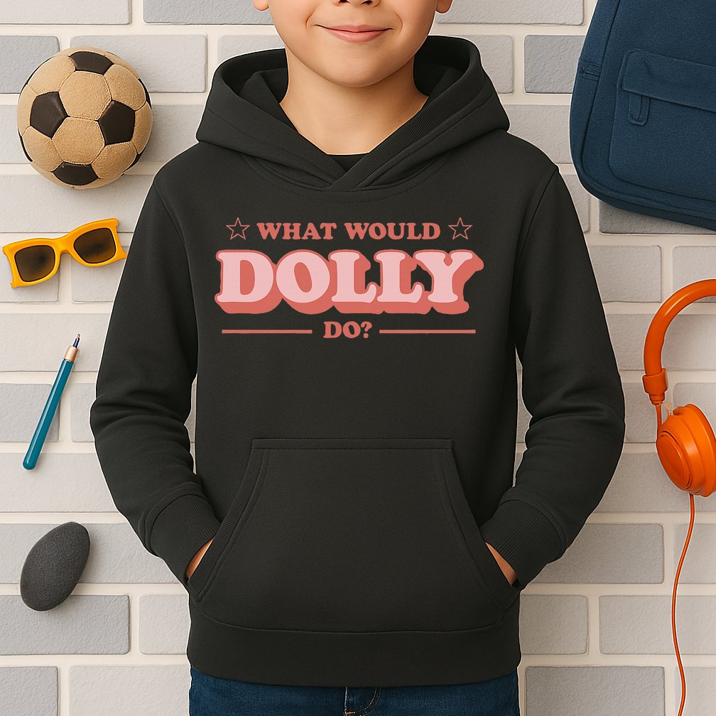 What Would Dolly Do Wwdd The Original Kids Hoodie