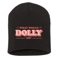 What Would Dolly Do Wwdd The Original Short Acrylic Beanie