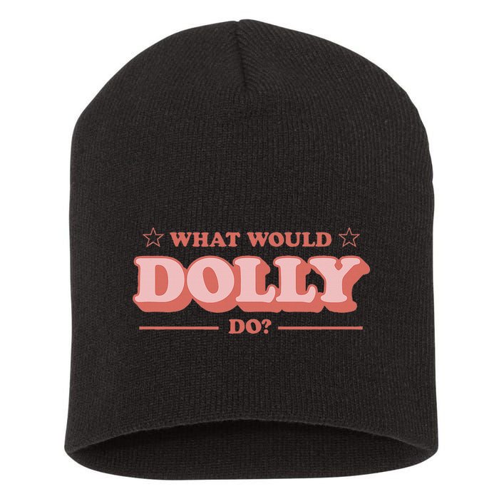 What Would Dolly Do Wwdd The Original Short Acrylic Beanie