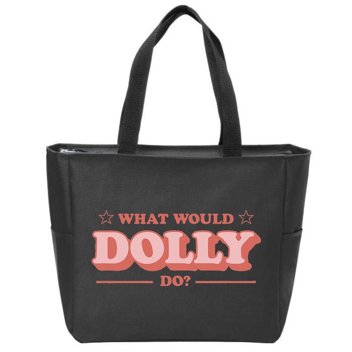 What Would Dolly Do Wwdd The Original Zip Tote Bag