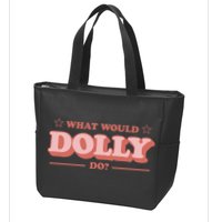 What Would Dolly Do Wwdd The Original Zip Tote Bag
