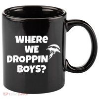 Where We Dropping Boys 11oz C Handle Ceramic Mug