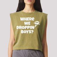 Where We Dropping Boys Garment-Dyed Women's Muscle Tee