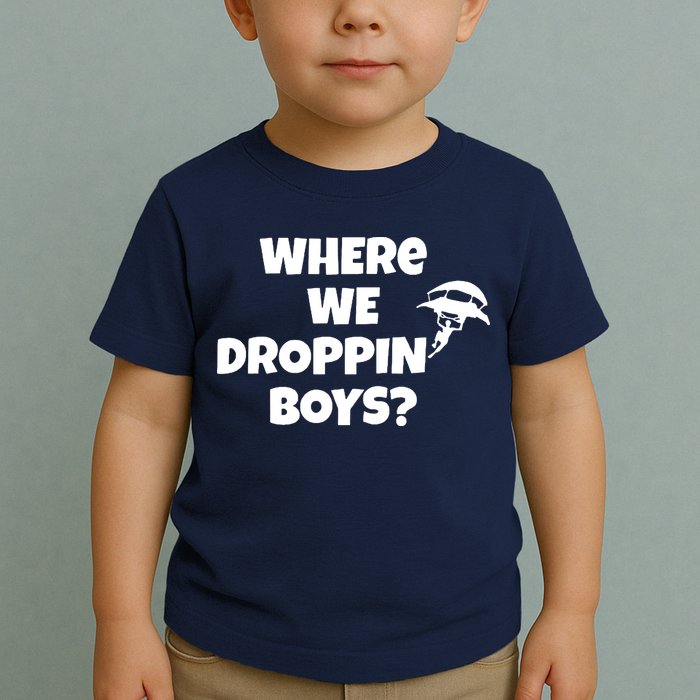 Where We Dropping Boys Toddler T-Shirt