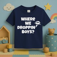 Where We Dropping Boys Toddler T-Shirt