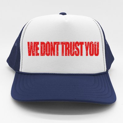 Wdty We Dont Trust You Trucker Hat