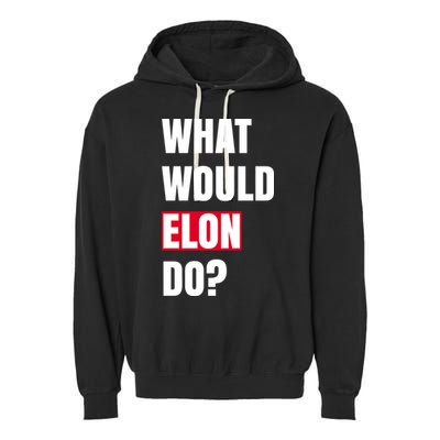 What Would Elon Do Garment-Dyed Fleece Hoodie