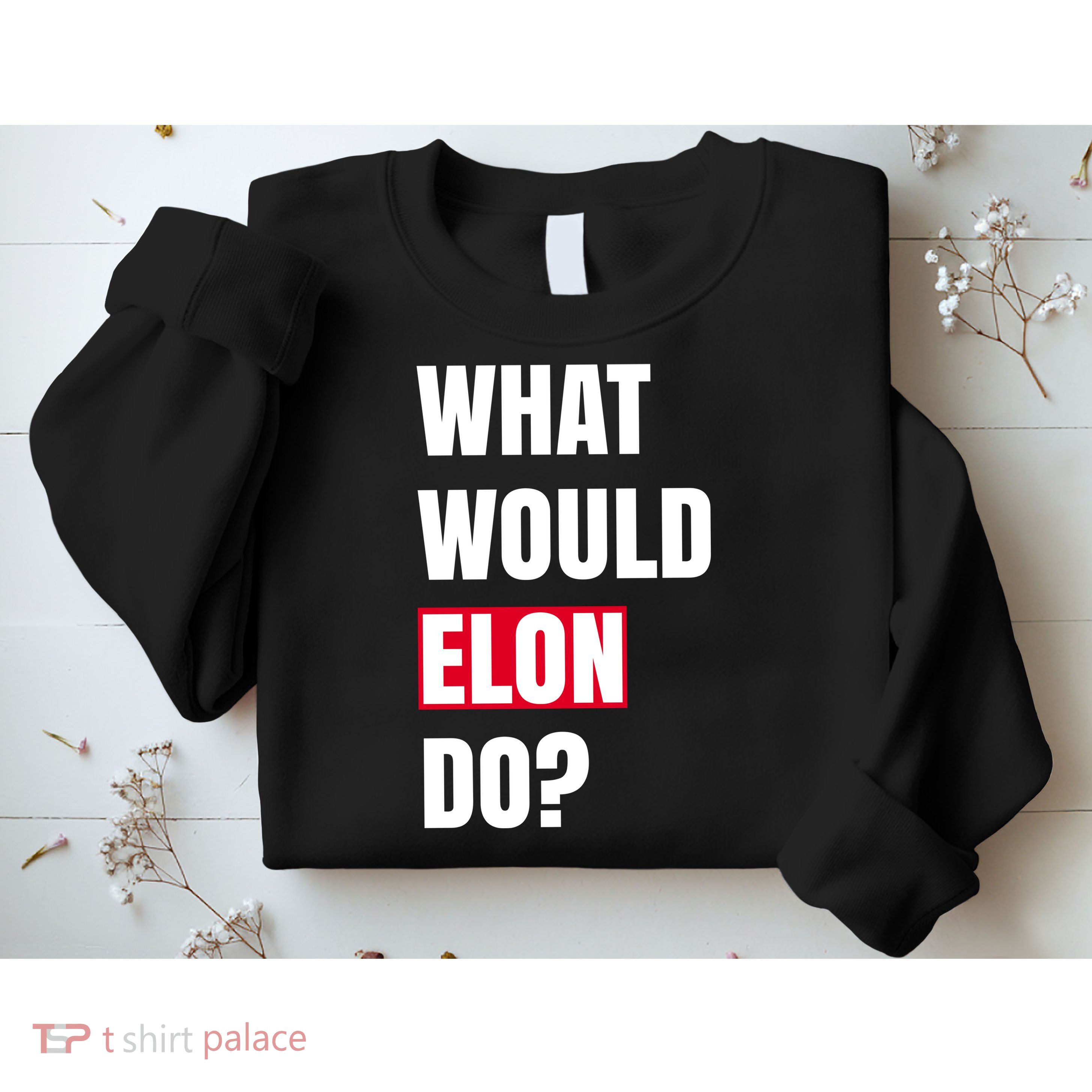 What Would Elon Do Sweatshirt