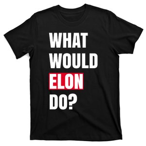 What Would Elon Do T-Shirt