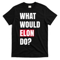 What Would Elon Do T-Shirt